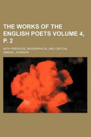 Cover of The Works of the English Poets Volume 4, P. 2; With Prefaces, Biographical and Critical