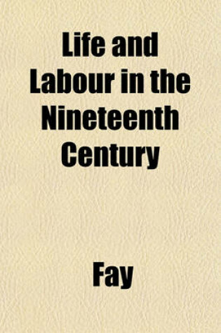 Cover of Life and Labour in the Nineteenth Century