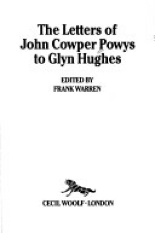 Cover of Letters of John Cowper Powys to Glyn Hughes