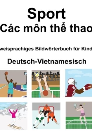 Cover of Deutsch-Vietnamesisch Sport / Các môn th&#7875; thao Zweisprachiges Bildwörterbuch für Kinder