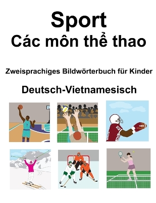 Book cover for Deutsch-Vietnamesisch Sport / Các môn th&#7875; thao Zweisprachiges Bildwörterbuch für Kinder