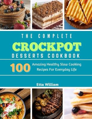 Book cover for The Complete Crockpot Desserts Cookbook