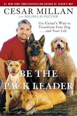 Be the Pack Leader by Cesar Millan, Melissa Jo Peltier