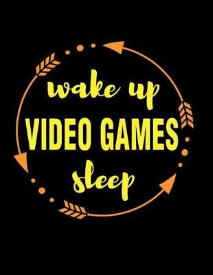 Book cover for Wake Up Video Games Sleep Gift Notebook for Online Pro Gamers