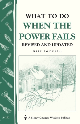 Book cover for What to Do When the Power Fails: Storey's Country Wisdom Bulletin  A.191