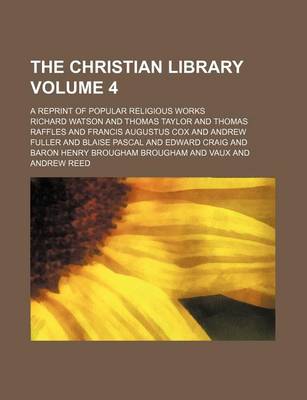 Book cover for The Christian Library Volume 4; A Reprint of Popular Religious Works