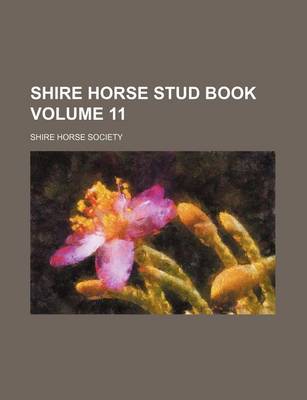 Book cover for Shire Horse Stud Book Volume 11