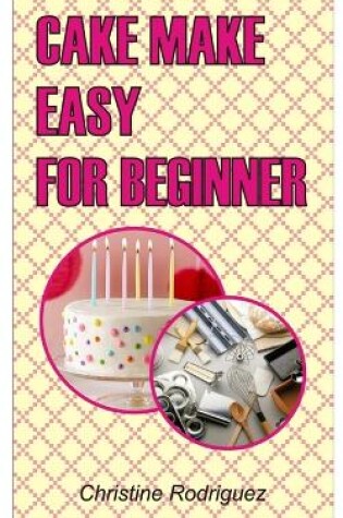 Cover of Cake Make Easy for Beginner