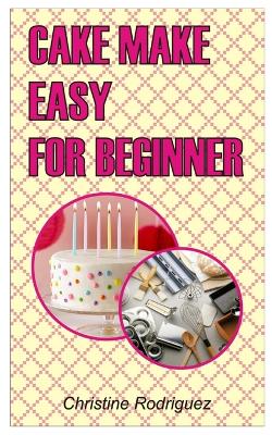 Book cover for Cake Make Easy for Beginner