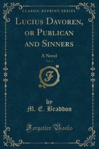 Cover of Lucius Davoren, or Publican and Sinners, Vol. 3