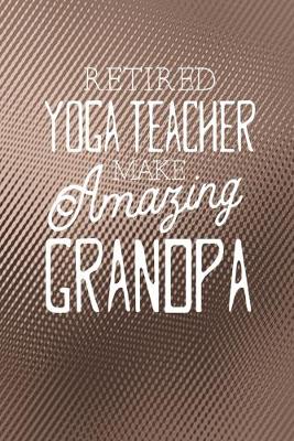 Book cover for Retired Yoga Teacher Make Amazing Grandpa