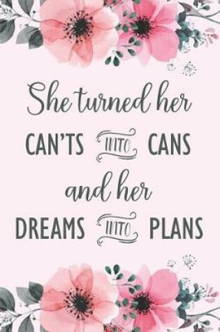 Cover of She Turned Her Can'ts Into Cans And Her Dreams Into Plans