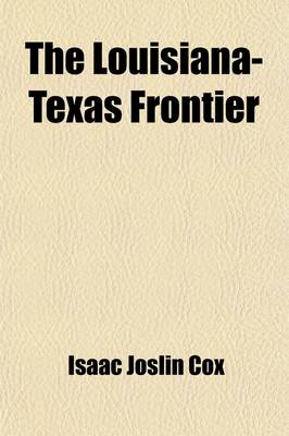 Book cover for The Louisiana-Texas Frontier (Volume 1); The Franco-Spanish Ra(c)Gime