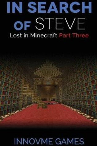 Cover of In Search of Steve - Lost in Minecraft Part Three