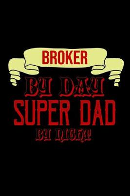 Book cover for Broker by day, super dad by night