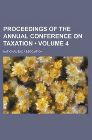 Cover of Proceedings of the Annual Conference on Taxation (Volume 4)