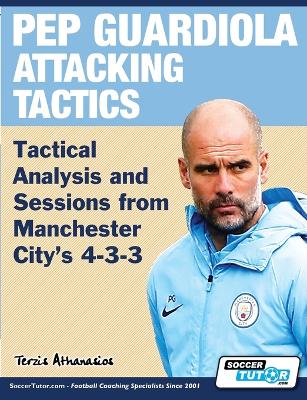 Book cover for Pep Guardiola Attacking Tactics - Tactical Analysis and Sessions from Manchester City's 4-3-3