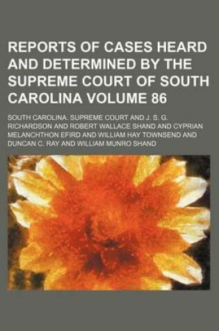 Cover of Reports of Cases Heard and Determined by the Supreme Court of South Carolina Volume 86