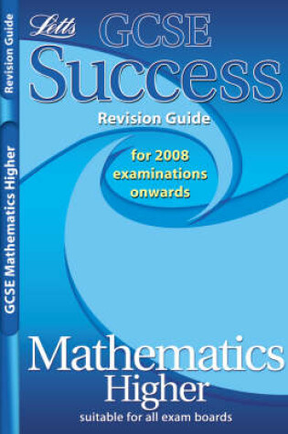 Cover of GCSE Success Maths Higher Revision Guide (2010/2011 Exams Only)