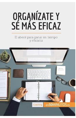 Book cover for Organizate y se mas eficaz