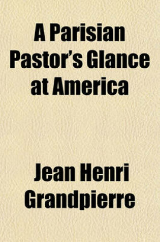 Cover of A Parisian Pastor's Glance at America