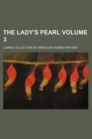 Cover of The Lady's Pearl Volume 3