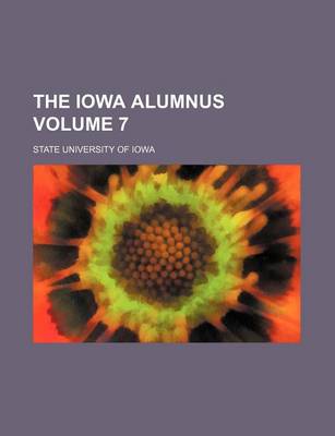 Book cover for The Iowa Alumnus Volume 7