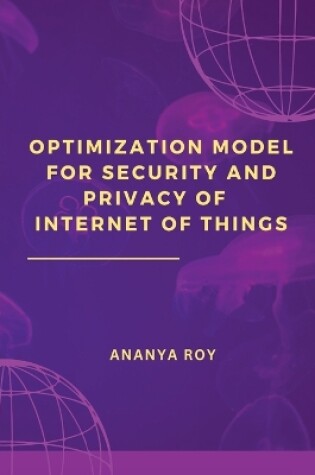 Cover of Optimization Model for Security and Privacy of Internet of Things