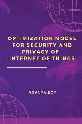 Book cover for Optimization Model for Security and Privacy of Internet of Things