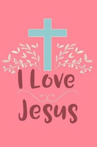 Cover of I Love Jesus