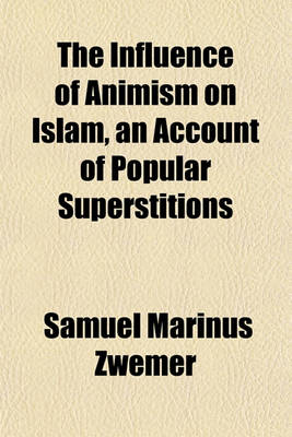 Book cover for The Influence of Animism on Islam, an Account of Popular Superstitions