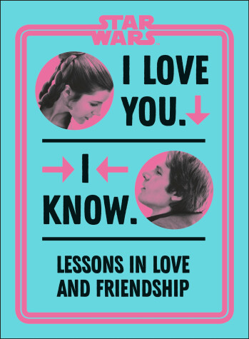 Book cover for Star Wars I Love You. I Know.