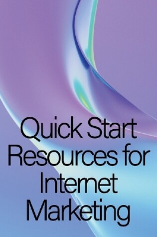 Cover of Quick Start Resources for Internet Marketing