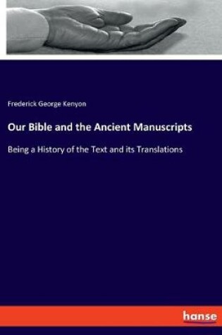 Cover of Our Bible and the Ancient Manuscripts