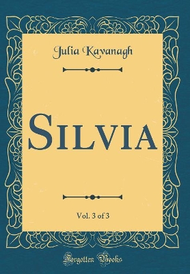 Book cover for Silvia, Vol. 3 of 3 (Classic Reprint)