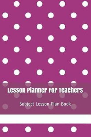 Cover of Lesson Planner For Teachers