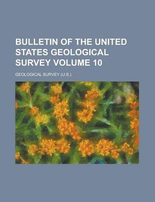 Book cover for Bulletin of the United States Geological Survey Volume 10