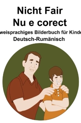 Cover of Deutsch-Rumänisch Nicht Fair / Nu e corect Zweisprachiges Bilderbuch für Kinder