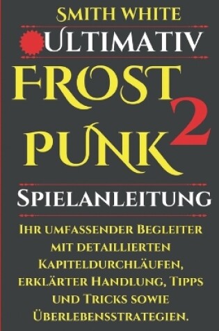 Cover of Ultimativ Frostpunk 2 Spielanleitung