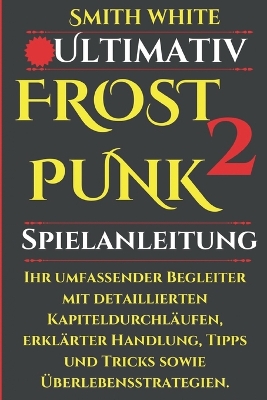 Book cover for Ultimativ Frostpunk 2 Spielanleitung