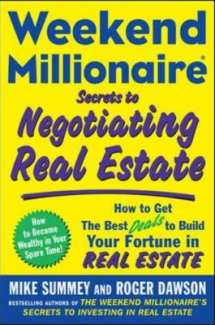 Cover of Weekend Millionaire Secrets to Negotiating Real Estate: How to Get the Best Deals to Build Your Fortune in Real Estate