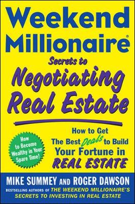 Book cover for Weekend Millionaire Secrets to Negotiating Real Estate: How to Get the Best Deals to Build Your Fortune in Real Estate