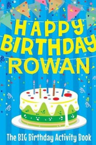 Cover of Happy Birthday Rowan - The Big Birthday Activity Book