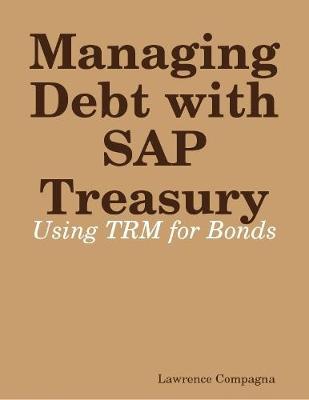 Book cover for Managing Debt with SAP Treasury: Using TRM for Bonds