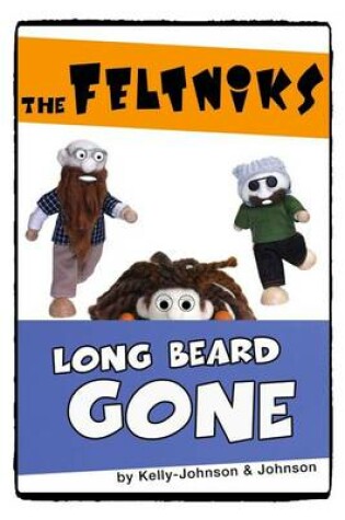 Cover of The Feltniks Long Beard Gone