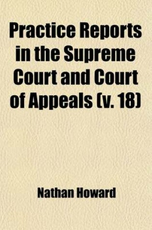 Cover of Practice Reports in the Supreme Court and Court of Appeals (Volume 18)