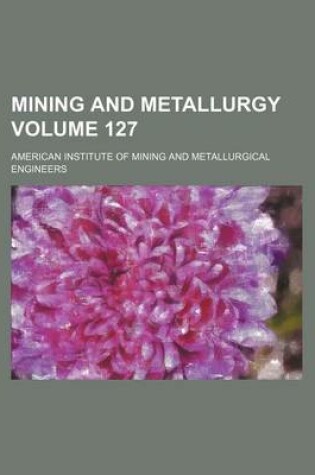 Cover of Mining and Metallurgy Volume 127