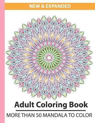Book cover for New & Expanded adult coloring book more than 50 mandala to color