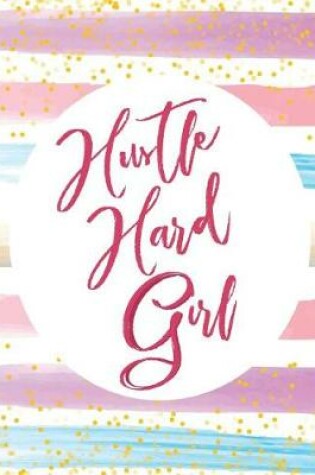 Cover of Hustle Hard Girl