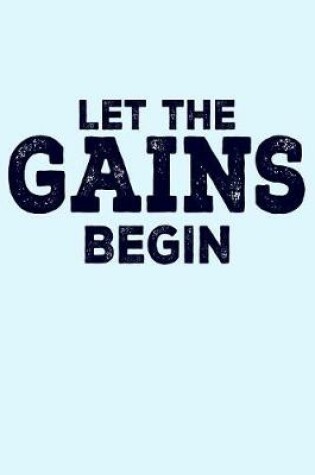 Cover of Let the Gains Begin